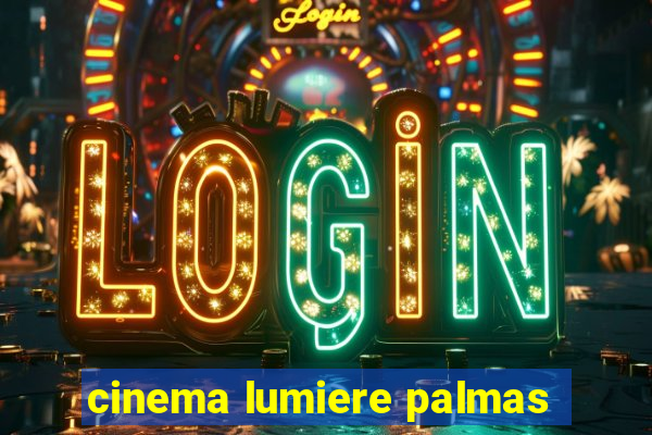 cinema lumiere palmas